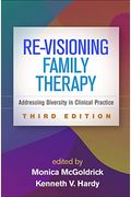 Re-Visioning Family Therapy: Addressing Diversity In Clinical Practice