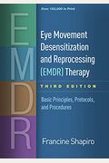 Eye Movement Desensitization And Reprocessing (Emdr) Therapy: Basic Principles, Protocols, And Procedures