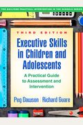 Executive Skills In Children And Adolescents: A Practical Guide To Assessment And Intervention