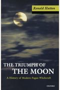 The Triumph Of The Moon: A History Of Modern Pagan Witchcraft