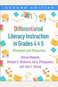 Differentiated Literacy Instruction In Grades 4 And 5, Second Edition: Strategies And Resources