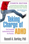 Taking Charge Of Adhd, Fourth Edition: The Complete, Authoritative Guide For Parents