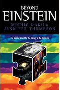 Beyond Einstein: The Cosmic Quest For The Theory Of The Universe