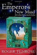 The Emperor's New Mind: Concerning Computers, Minds, And The Laws Of Physics