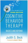 Cognitive Behavior Therapy: Basics And Beyond