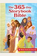 The 365-Day Storybook Bible: 5-Minute Stories For Every Day