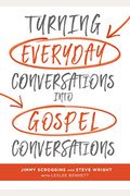 Turning Everyday Conversations Into Gospel Conversations