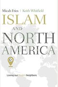 Islam And North America: Loving Our Muslim Neighbors