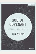 God Of Covenant - Bible Study Book: A Study Of Genesis 12-50