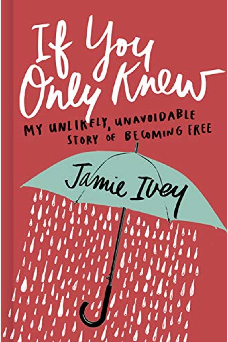 If You Only Knew: My Unlikely, Unavoidable Story Of Becoming Free