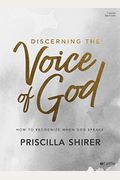 Discerning the Voice of God - Bible Study Book: How to Recognize When God Speaks