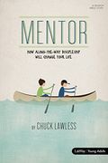 Mentor - Bible Study Book - Revised: How Along-The-Way Discipleship Can Change Your Life