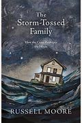 The Storm-Tossed Family: How The Cross Reshapes The Home