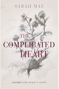 The Complicated Heart: Loving Even When It Hurts