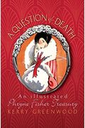 Question Of Death: An Illustrated Phryne Fisher Anthology
