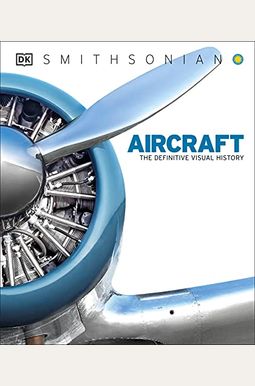 Aircraft: The Definitive Visual History Aircraft: The Definitive Visual History