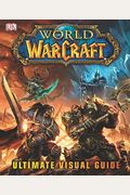 World Of Warcraft: Ultimate Visual Guide