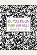 Do You Know Who You Are?: Discover The Real You