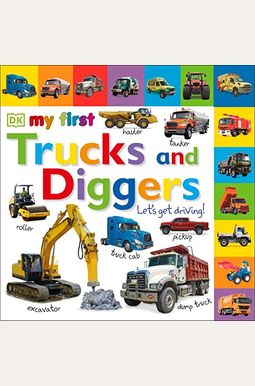 My First Trucks And Diggers: Let's Get Driving! My First Trucks And Diggers: Let's Get Driving!