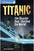 Dk Readers L3: Titanic: The Disaster That Shocked The World!