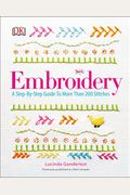 Embroidery: A Step-By-Step Guide to More Than 200 Stitches