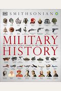 Military History: The Definitive Visual Guide To The Objects Of Warfare