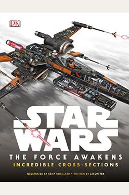 Star Wars: The Force Awakens Incredible Cross-Sections Star Wars: The Force Awakens Incredible Cross-Sections