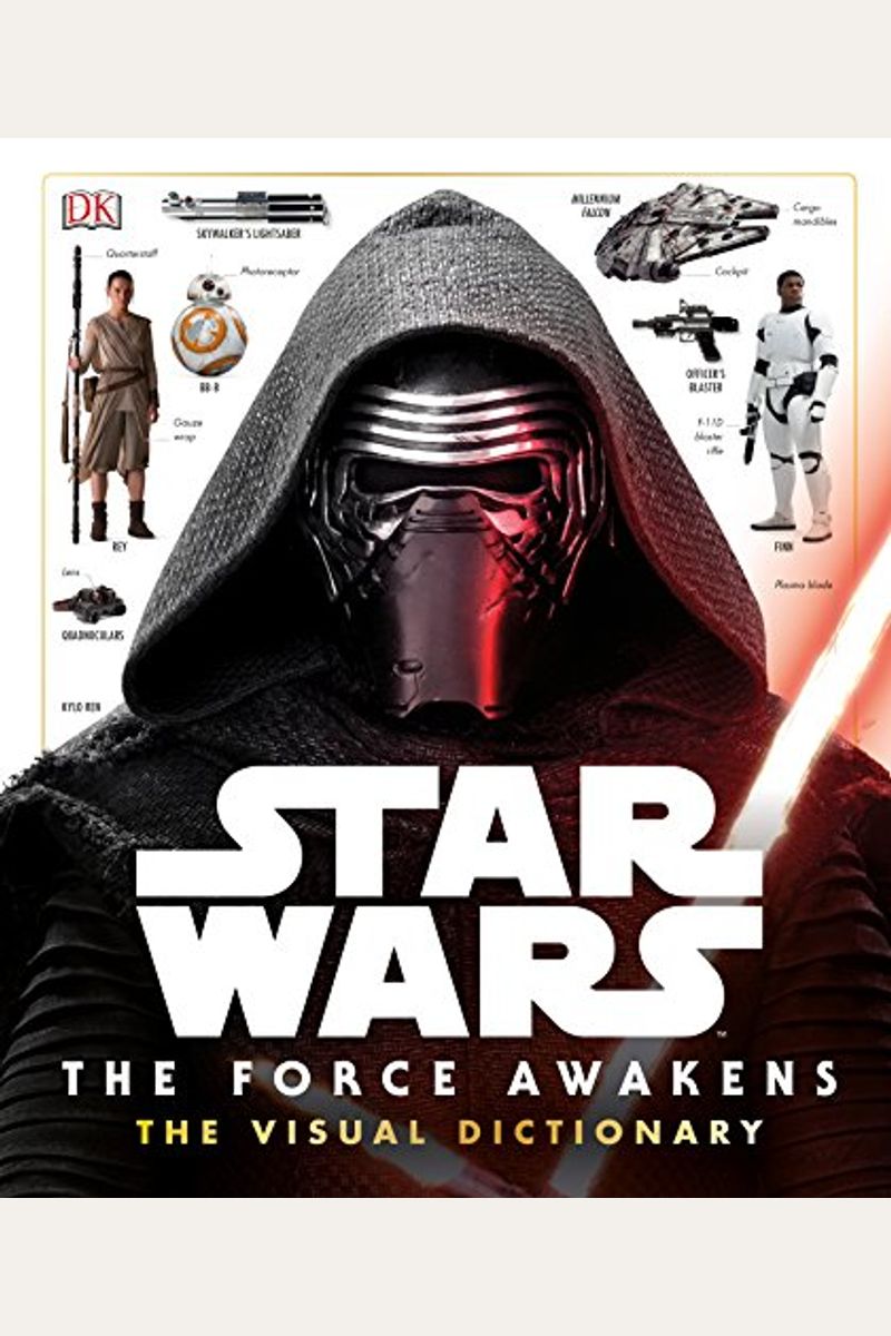 Star Wars: The Force Awakens The Visual Dictionary