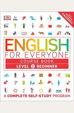 English For Everyone: Level 1: Beginner, Course Book: A Complete Self-Study Program English For Everyone: Level 1: Beginner, Course Book: A Complete Self-Study Program
