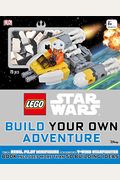 Lego Star Wars: Build Your Own Adventure: With A Rebel Pilot Minifigure And Exclusive Y-Wing Starfighter