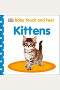 Baby Touch And Feel: Kittens