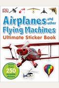 Ultimate Sticker Book: Airplanes And Other Flying Machines: More Than 250 Reusable Stickers
