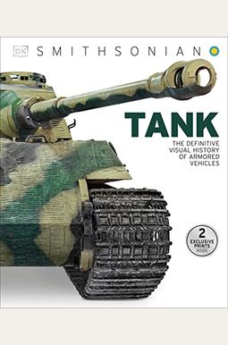 Tank: The Definitive Visual History Of Armored Vehicles Tank: The Definitive Visual History Of Armored Vehicles