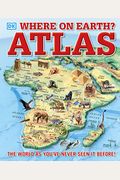 Where on Earth? Atlas: The World as You've Never Seen It Before