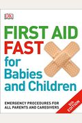 First Aid Fast For Babies And Children: Emergency Procedures For All Parents And Caregivers