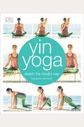 Yin Yoga: Stretch The Mindful Way