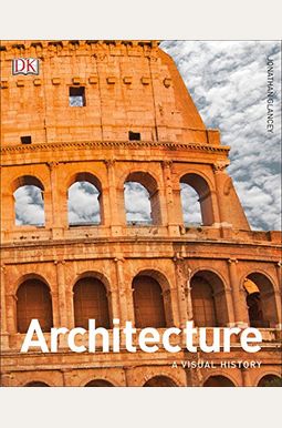 Architecture: A Visual History Architecture: A Visual History