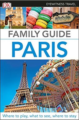 Dk Eyewitness Family Guide Paris Dk Eyewitness Family Guide Paris