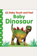 Baby Touch And Feel: Baby Dinosaur