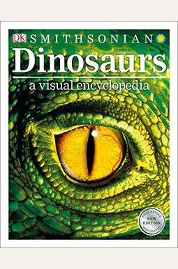 Dinosaurs: A Visual Encyclopedia, 2nd Edition Dinosaurs: A Visual Encyclopedia, 2nd Edition