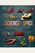The Science Of Spice: Understand Flavor Connections And Revolutionize Your Cooking