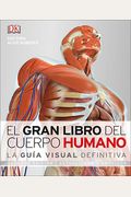 El Gran Libro Del Cuerpo Humano (The Complete Human Body): Segunda EdicióN. Ampliada Y Actualizada