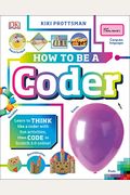 How To Be A Coder: Learn To Think Like A Coder With Fun Activities, Then Code In Scratch 3.0 Online
