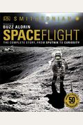 Smithsonian: Spaceflight, 2nd Edition: The Complete Story From Sputnik To Curiousity