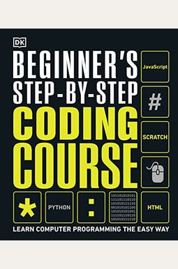 Beginner's Step-By-Step Coding Course: Learn Computer Programming the Easy Way