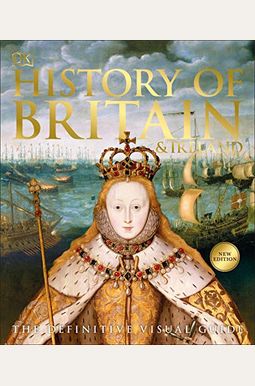 History Of Britain And Ireland: The Definitive Visual Guide History Of Britain And Ireland: The Definitive Visual Guide