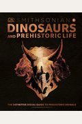 Dinosaurs And Prehistoric Life: The Definitive Visual Guide To Prehistoric Animals