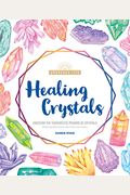 Healing Crystals: Discover The Therapeutic Powers Of Crystals