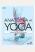 AnatomíA Del Yoga (Science Of Yoga): Un Estudio FisiolóGico Postura A Postura