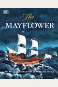 The Mayflower: The Perilous Voyage That Changed The World